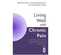 Living Well with Chronic Pain A self-help guide using cognitive behavioural techniques - Helen Macdonald - Robinson - ebook (ePub) - Livre