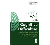 Living Well with Cognitive Difficulties How to manage problems with memory, attention and other thinking skills - Nigel S. King - Robinson - ebook (ePub) - Livre