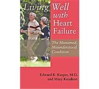 Living Well With Heart Failure, the Misnamed, Misunderstood Condition Edward K. Kasper, Mary Knudson (Auteur)