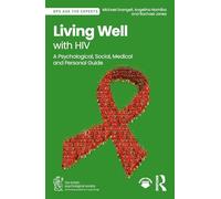 Living Well with HIV: A Psychological, Social, Medical and Personal Guide