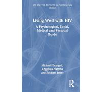 Living Well with HIV: A Psychological, Social, Medical and Personal Guide