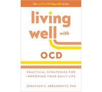 Living Well with Ocd: Practical Strategies for Improving Your Daily Life