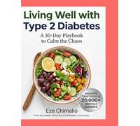 Living Well with Type 2 Diabetes: A 30-Day Playbook to Calm the Chaos