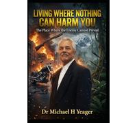 LIVING WHERE NOTHING CAN HARM YOU: The Place Where the Enemy Cannot Prevail