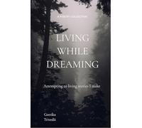 Living while dreaming - Attempting to live my life like stories I make