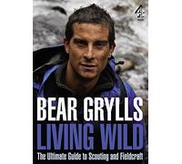 Living Wild: The Ultimate Guide to Scouting and Fieldcraft