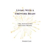 Living With A Firework Brain: A Raw, Real Look at OCD and Creative Obsession