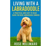 Living with a Labradoodle: A Practical and Easy to Read Guide for New Labradoodle Owners