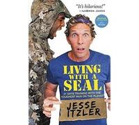 Living With A Seal: 31 Days Training With The Toughest Man On The Planet Jesse Itzler (Auteur)