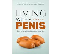 Living With A Small Penis: Prank Your Friends With This Funny, Dirty and Inappropriate Fake Cover Joke Notebook For Men