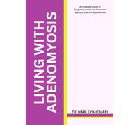 Living with Adenomyosis: A Complete Guide to Diagnosis, Treatment, Hormone Balance, and Life Beyond Pain