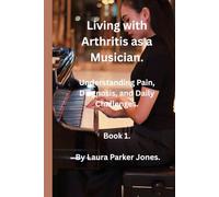 Living with Arthritis as a Musician.: Understanding Pain, Diagnosis, and Daily Challenges.