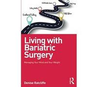 Living with Bariatric Surgery: Managing your mind and your weight - [Version Originale] Inconnu (Auteur)