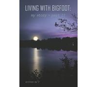 Living With Bigfoot: my story - part II