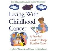Living With Childhood Cancer by Carol D. Goodheart Carol D. Goodheart, Leigh A. Woznick (Auteur)