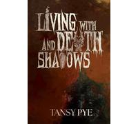 Living With Death And Shadows