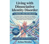 Living with Dissociative Identity Disorder: 27 Practical Tools to Understand Your System, Communicate with Your Alters, Process Childhood Trauma, and ... ( A Self-Help Guide for Women with DID )