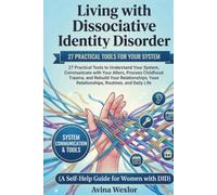 Living with Dissociative Identity Disorder: 27 Practical Tools to Understand Your System, Communicate with Your Alters, Process Childhood Trauma, and ... ( A Self-Help Guide for Women with DID )