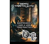 LIVING WITH DRAGONS: MAINTENANCE, CARE & LONG TERM PRACTICE