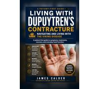 Living With Dupuytren’s Contracture: A Patient-First Guide to Treatment, Recovery, and Daily Function