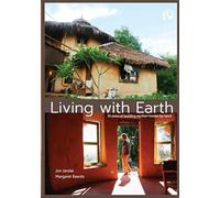 Living With Earth: 20 Years of Building Earthen Homes by Hand