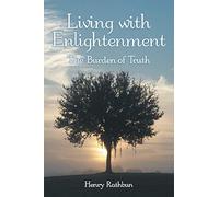 Living with Enlightenment: The Burden of Truth