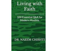 Living with Faith: 100 Essential Q&A for Modern Muslims