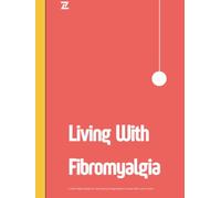 Living with Fibromyalgia: A Guide, Workbook & Journal