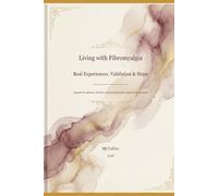 Living with Fibromyalgia: Real experiences, Validation and Hope