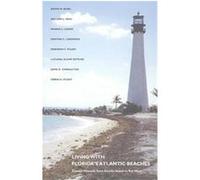 Living With Florida's Atlantic Beaches, Living With the Shore Series David M. Bush, Deborah F. Pilkey, John D. Congleton, Kenyon C. Lindeman, Luciana Slomp Esteves, Norma J. Longo, Orrin H. Pilkey, Wi