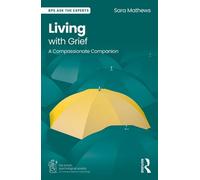 Living with Grief A Compassionate Companion - Sara Mathews - Routledge - ebook (ePub) - Livre