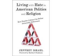 Living with Hate in American Politics and Religion - Jeffrey Israel - Columbia University Press - Livre en Anglais - Hardback Jeffrey IsraelJeffrey Israel (Auteur)