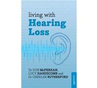 Living With Hearing Loss (Paperback) Don Mcferran, Lucy Hanscomb, Cherilee Rutherford (Auteur)