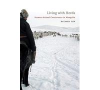 Living with Herds: Human-Animal Co-existence in Mongolia