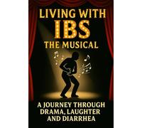 Living with IBS: The Musical: Funny Gag Gift Notebook, Dark Humor Journal, Sarcastic Bathroom Humor for Secret Santa & White Elephant