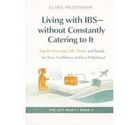 Living with IBS - Without Constantly Catering to It: How to Regain Confidence, Freedom, and Quality of Life with a Sensitive Gut
