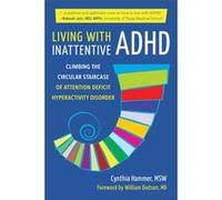 Living with Inattentive ADHD: Climbing the Circular Staircase of Attention Deficit Hyperactivity Disorder