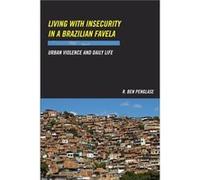 Living with Insecurity in a Brazilian Favela by R. Ben Penglase R. Ben Penglase (Auteur)