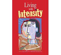 Living with Intensity by Michael M. Michael M. Piechowski Piechowski