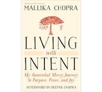 Living with Intent: My Somewhat Messy Journey to Purpose, Peace, and Joy