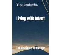 Living With Intent: The Discipline Advantage