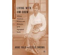 Living with Jim Crow: African American Women and Memories of the Segregated South