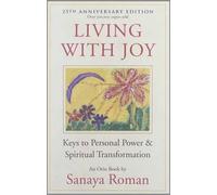 Living with Joy: Keys to Personal Power and Spiritual Transformation [Paperback]