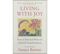 Living With Joy: Keys to Personal Power & Spiritual Transformation