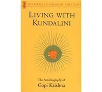 Living with Kundalini by Gopi Krishna Gopi Krishna, Gopi Krishna, Leslie Shepard (Auteur)