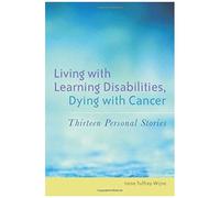 Living With Learning Disabilities, Dying With Cancer