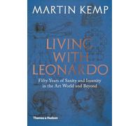 Living With Leonardo: Fifty Years of Sanity and Insanity in the Art World and Beyond
