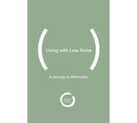 Living with Less Noise: A Journey to Minimalism