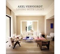 Living with light Axel Vervoordt (Auteur), Laziz Hamani (Photographie)