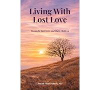 Living With Lost Love: Poems For Survivors and Their Children